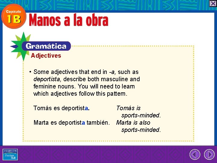 Adjectives • Some adjectives that end in -a, such as deportista, describe both masculine