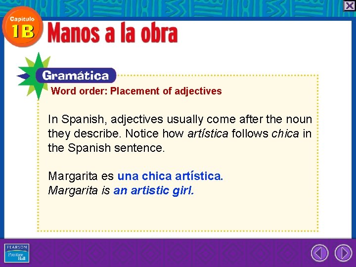 Word order: Placement of adjectives In Spanish, adjectives usually come after the noun they