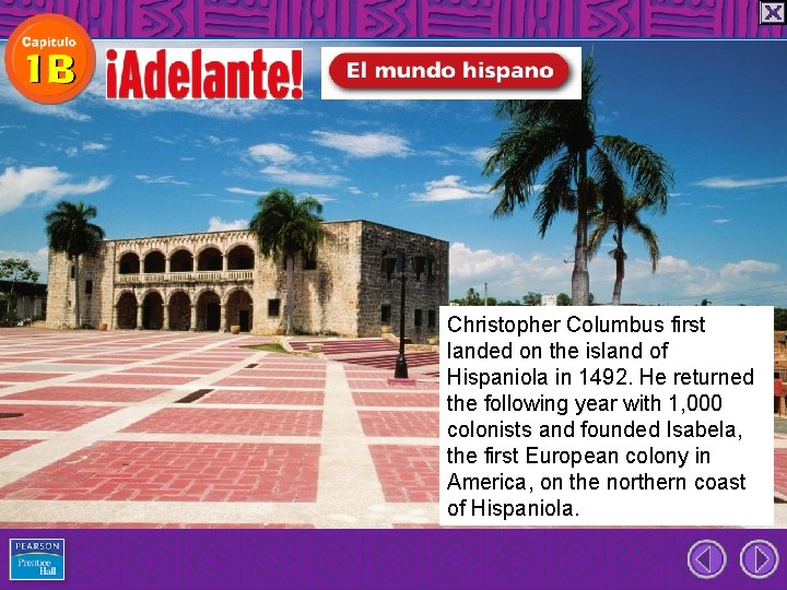 Christopher Columbus first landed on the island of Hispaniola in 1492. He returned the