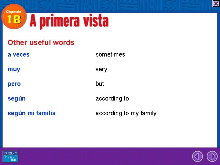 Other useful words a veces sometimes muy very pero but según according to según
