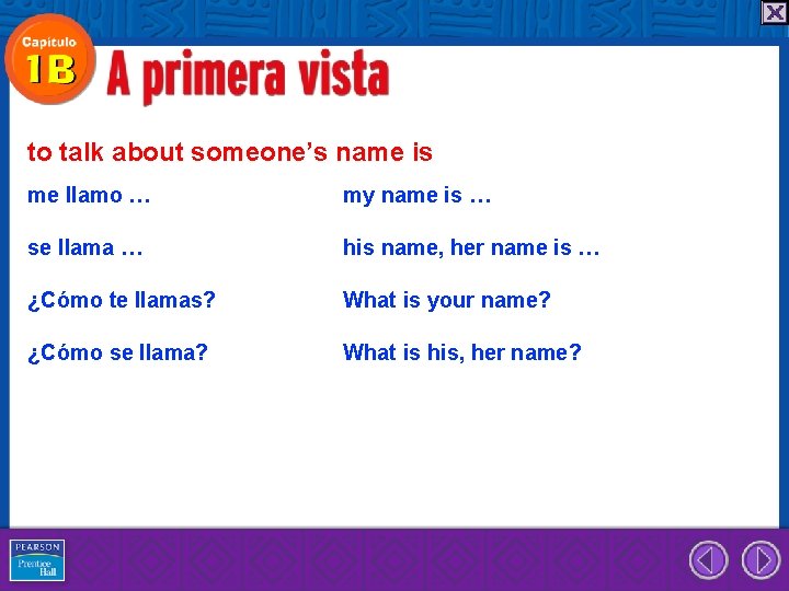 to talk about someone’s name is me llamo … my name is … se