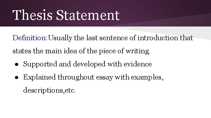 Thesis Statement Definition: Usually the last sentence of introduction that states the main idea