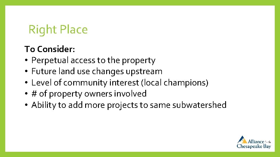 Right Place To Consider: • Perpetual access to the property • Future land use