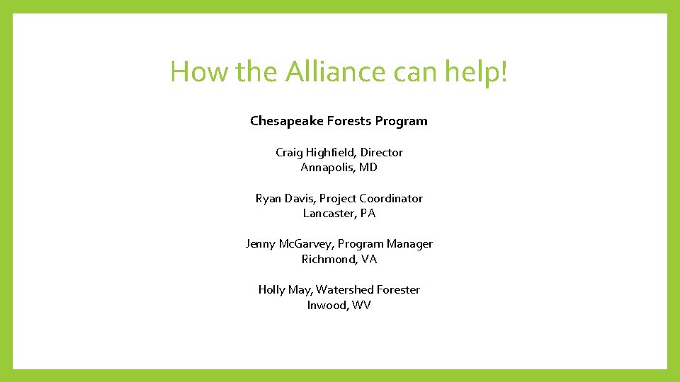 How the Alliance can help! Chesapeake Forests Program Craig Highfield, Director Annapolis, MD Ryan
