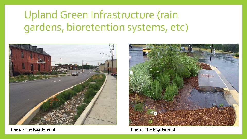 Upland Green Infrastructure (rain gardens, bioretention systems, etc) Photo: The Bay Journal 