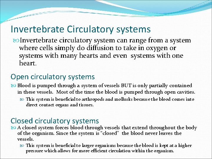 Invertebrate Circulatory systems Invertebrate circulatory system can range from a system where cells simply