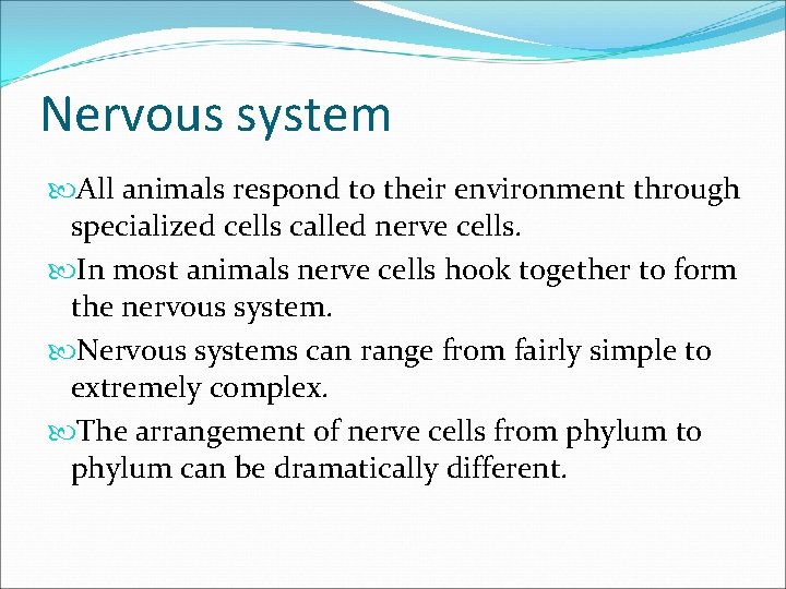 Nervous system All animals respond to their environment through specialized cells called nerve cells.