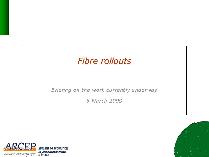 Fibre rollouts Briefing on the work currently underway 5 March 2009 