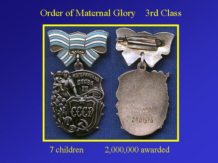 Order of Maternal Glory 7 children 3 rd Class 2, 000 awarded 