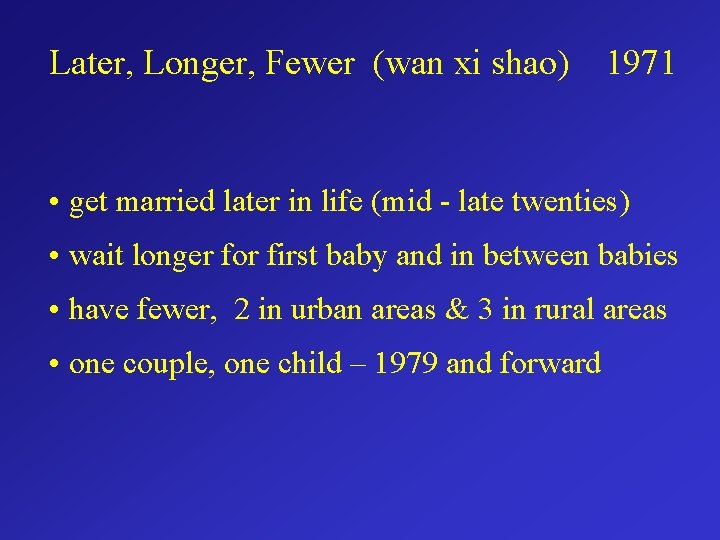 Later, Longer, Fewer (wan xi shao) 1971 • get married later in life (mid