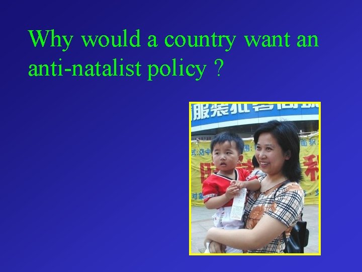 Why would a country want an anti-natalist policy ? 