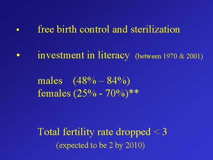  • free birth control and sterilization • investment in literacy (between 1970 &