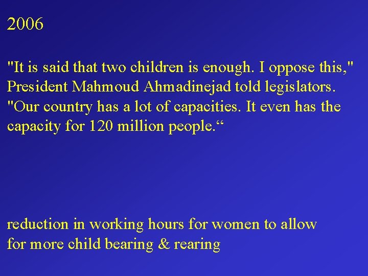 2006 "It is said that two children is enough. I oppose this, " President