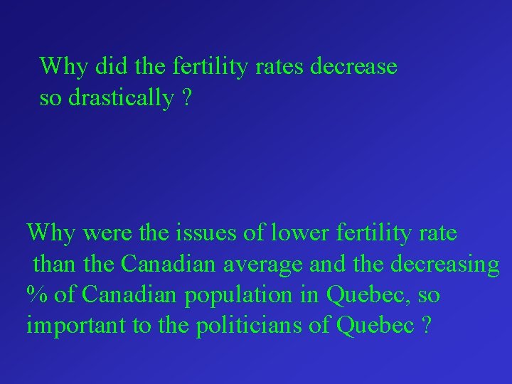 Why did the fertility rates decrease so drastically ? Why were the issues of
