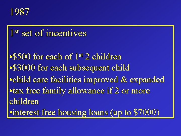 1987 1 st set of incentives • $500 for each of 1 st 2