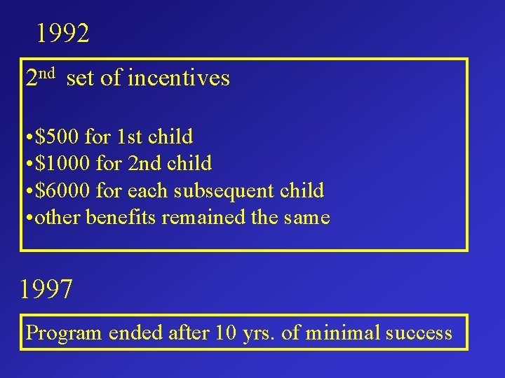 1992 2 nd set of incentives • $500 for 1 st child • $1000