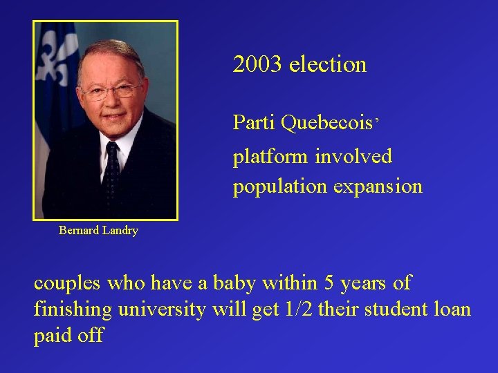 2003 election Parti Quebecois’ platform involved population expansion Bernard Landry couples who have a