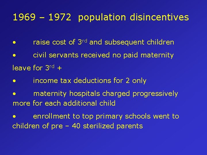 1969 – 1972 population disincentives • raise cost of 3 rd and subsequent children