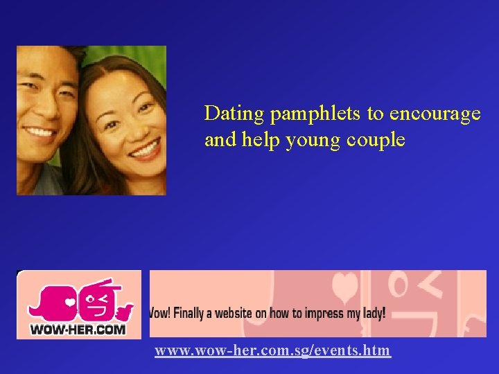 Dating pamphlets to encourage and help young couple www. wow-her. com. sg/events. htm 