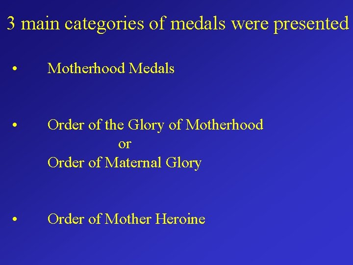 3 main categories of medals were presented • Motherhood Medals • Order of the