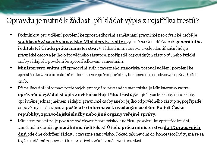 Opravdu je nutné k žádosti přikládat výpis z rejstříku trestů? • Podmínkou pro udělení