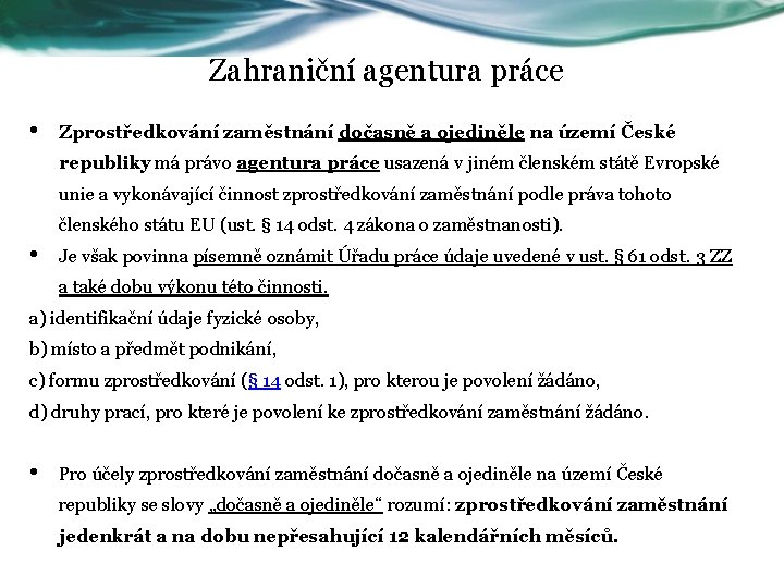 Zahraniční agentura práce • Zprostředkování zaměstnání dočasně a ojediněle na území České republiky má