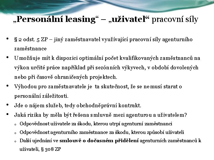 „Personální leasing“ – „uživatel“ pracovní síly • § 2 odst. 5 ZP – jiný
