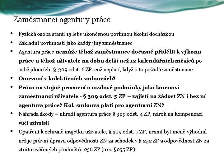 Zaměstnanci agentury práce • • • Fyzická osoba starší 15 let s ukončenou povinnou