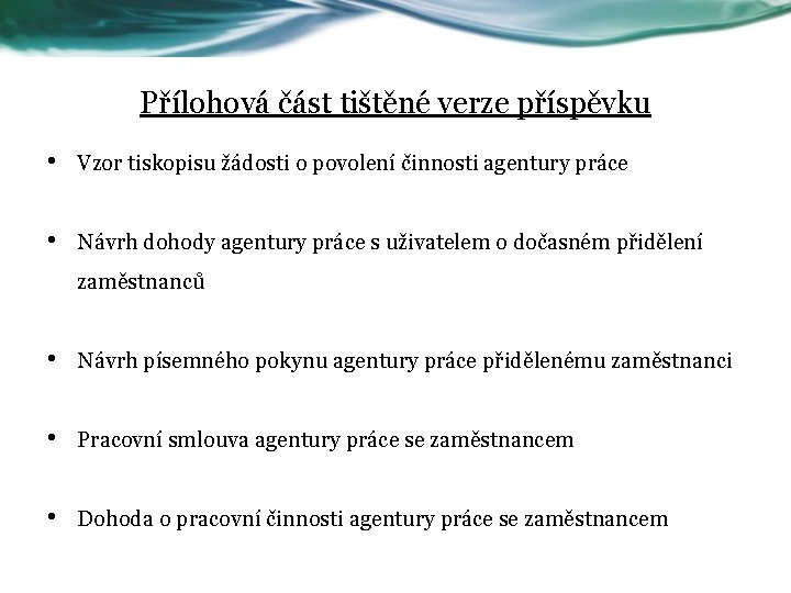 Přílohová část tištěné verze příspěvku • Vzor tiskopisu žádosti o povolení činnosti agentury práce