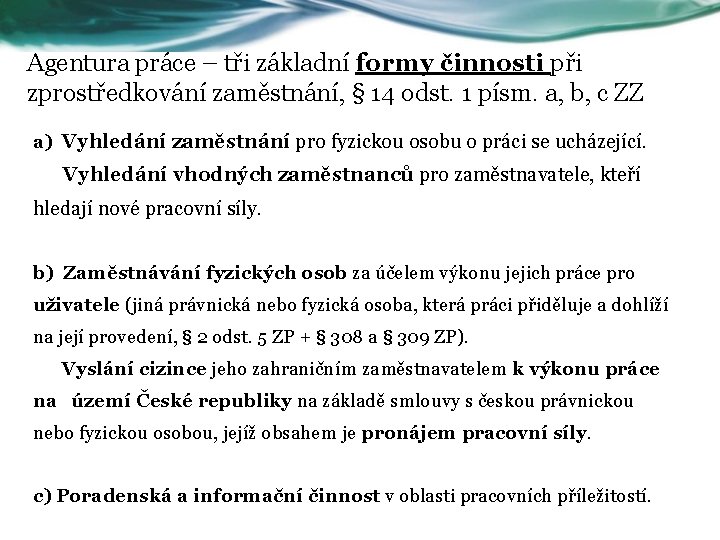 Agentura práce – tři základní formy činnosti při zprostředkování zaměstnání, § 14 odst. 1