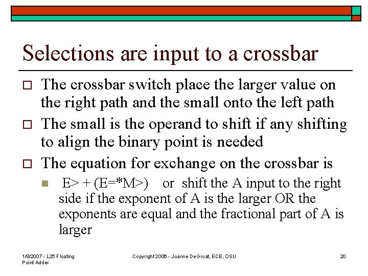 Selections are input to a crossbar o o o The crossbar switch place the