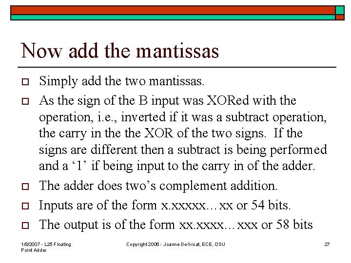 Now add the mantissas o o o Simply add the two mantissas. As the