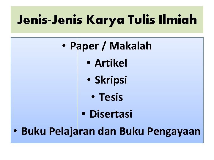 Jenis-Jenis Karya Tulis Ilmiah • Paper / Makalah • Artikel • Skripsi • Tesis