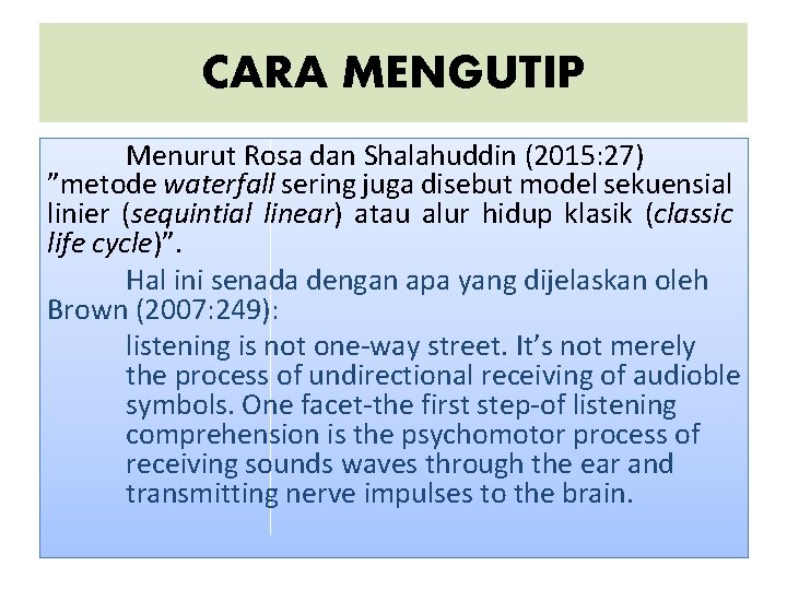 CARA MENGUTIP Menurut Rosa dan Shalahuddin (2015: 27) ”metode waterfall sering juga disebut model