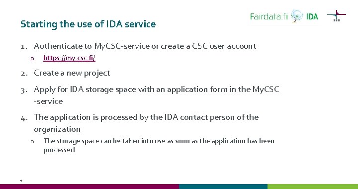 Starting the use of IDA service 1. Authenticate to My. CSC-service or create a