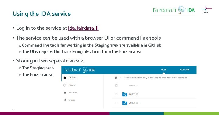 Using the IDA service • Log in to the service at ida. fairdata. fi