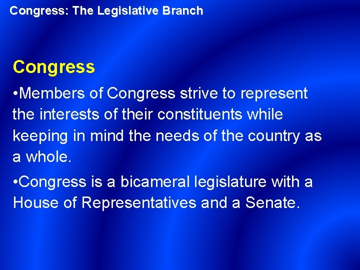 Congress: The Legislative Branch Congress • Members of Congress strive to represent the interests