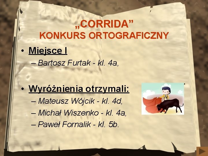 „CORRIDA” KONKURS ORTOGRAFICZNY • Miejsce I – Bartosz Furtak - kl. 4 a, •