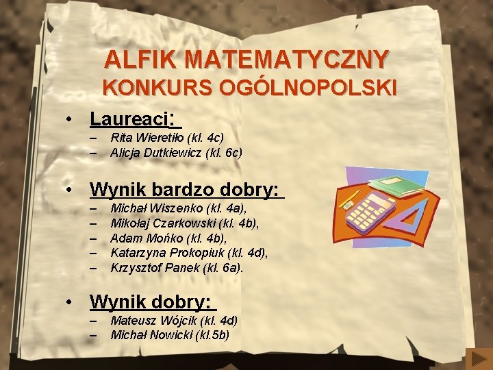 ALFIK MATEMATYCZNY KONKURS OGÓLNOPOLSKI • Laureaci: – – Rita Wieretiło (kl. 4 c) Alicja