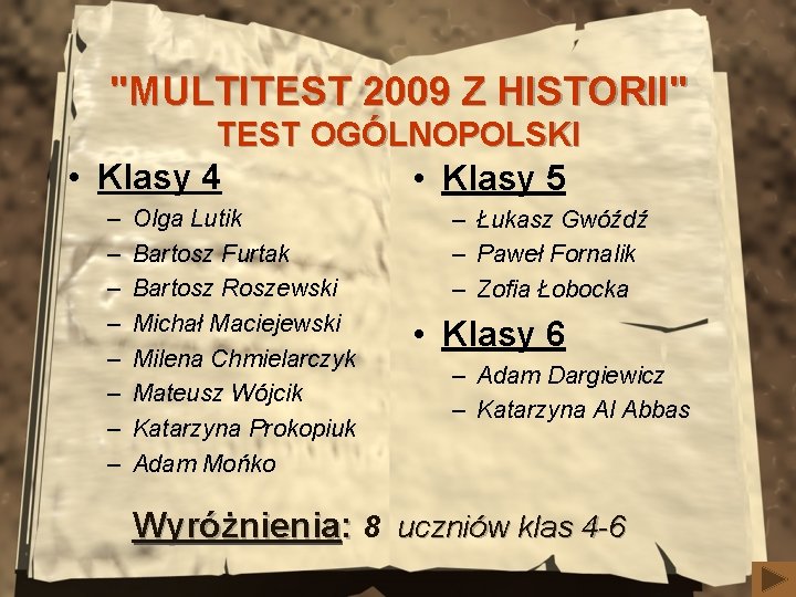 "MULTITEST 2009 Z HISTORII" TEST OGÓLNOPOLSKI • Klasy 4 – – – – Olga
