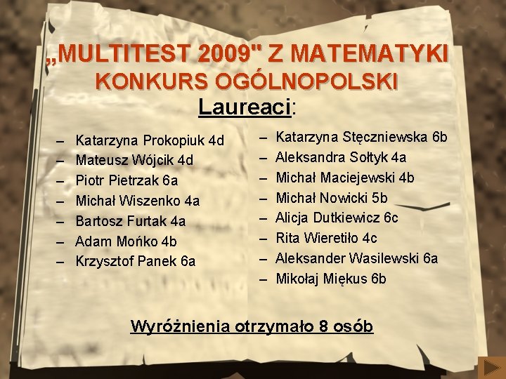 „MULTITEST 2009" Z MATEMATYKI KONKURS OGÓLNOPOLSKI Laureaci: – – – – Katarzyna Prokopiuk 4