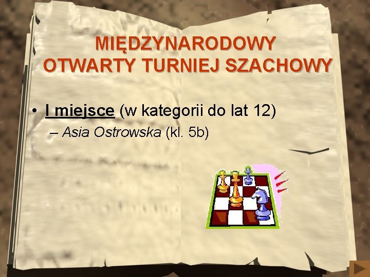 MIĘDZYNARODOWY OTWARTY TURNIEJ SZACHOWY • I miejsce (w kategorii do lat 12) – Asia