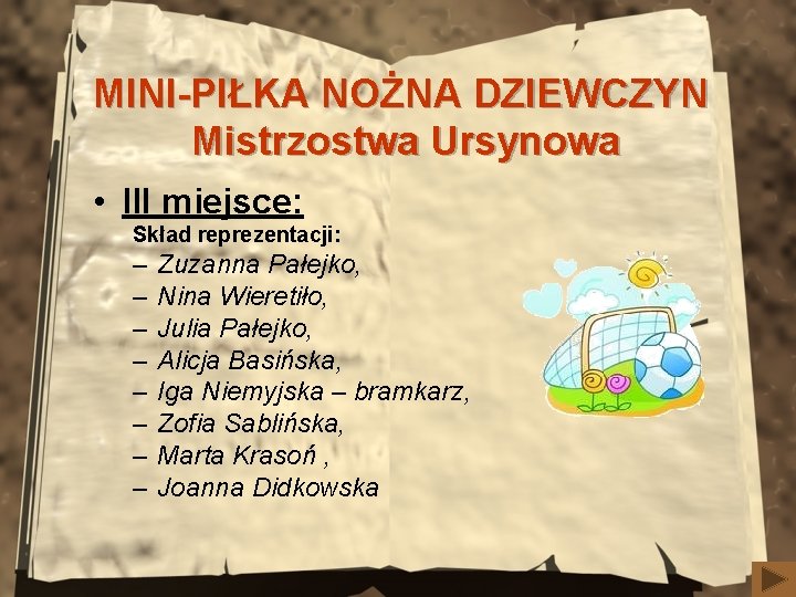 MINI-PIŁKA NOŻNA DZIEWCZYN Mistrzostwa Ursynowa • III miejsce: Skład reprezentacji: – – – –