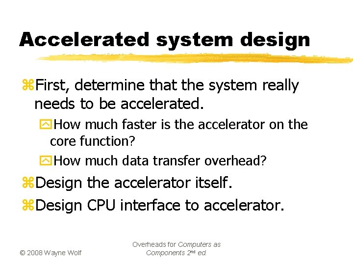 Accelerated system design z. First, determine that the system really needs to be accelerated.