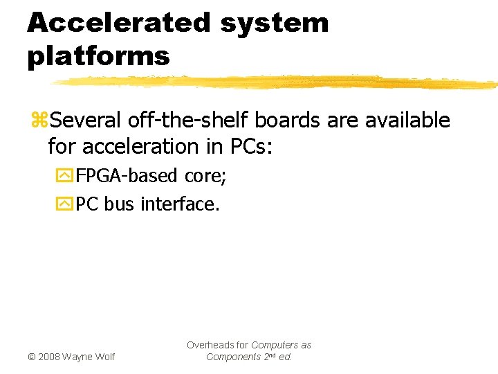 Accelerated system platforms z. Several off-the-shelf boards are available for acceleration in PCs: y.