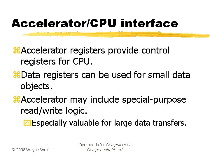 Accelerator/CPU interface z. Accelerator registers provide control registers for CPU. z. Data registers can