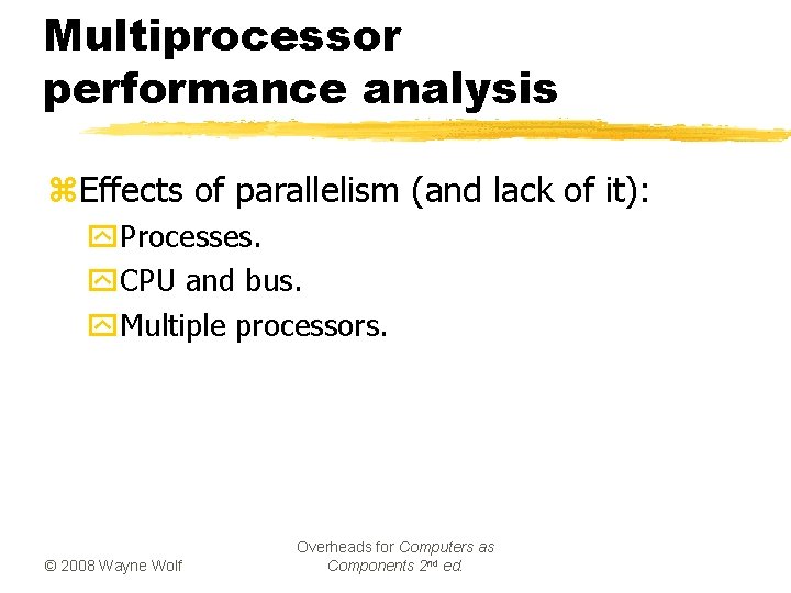 Multiprocessor performance analysis z. Effects of parallelism (and lack of it): y. Processes. y.