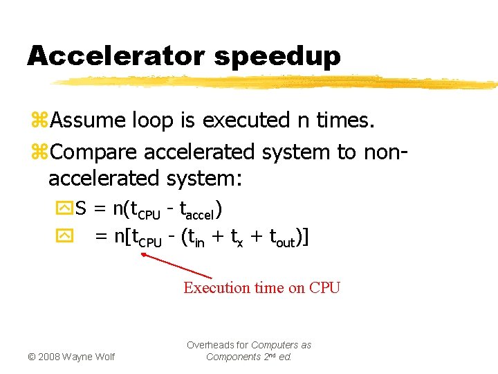 Accelerator speedup z. Assume loop is executed n times. z. Compare accelerated system to