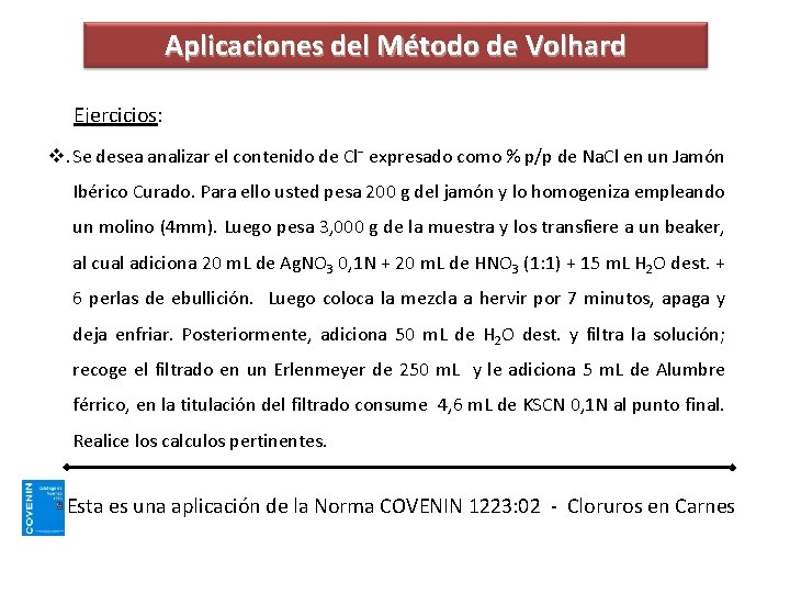 Aplicaciones del Método de Volhard Ejercicios: v. Se desea analizar el contenido de Cl−
