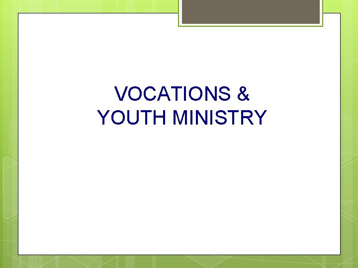 VOCATIONS & YOUTH MINISTRY 